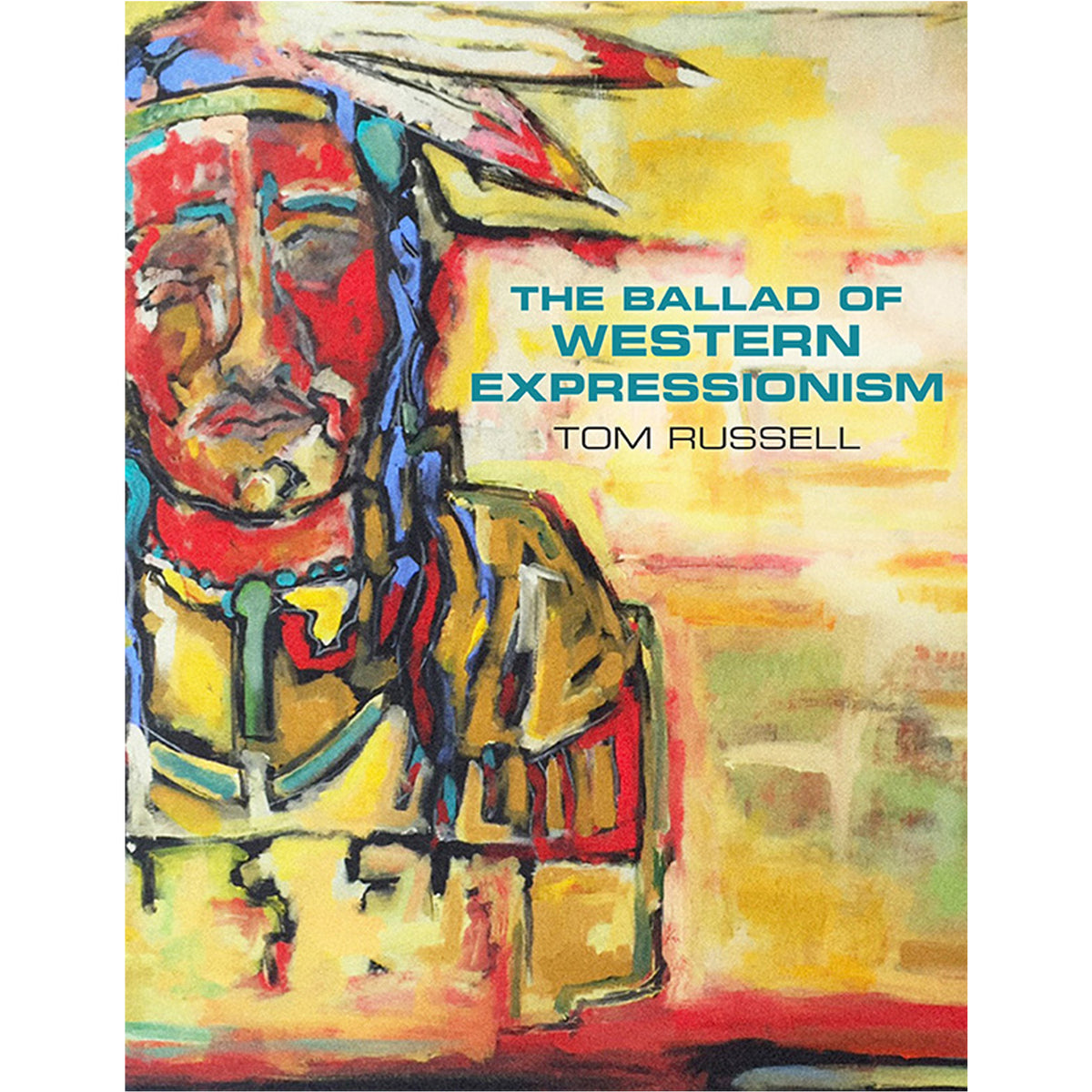 The Ballad Of Western Expressionism - Book Tom Russell